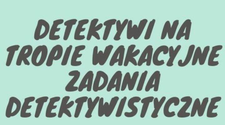 Wakacje z GBP w Kluczach i Filią w Jaroszowcu – Zadanie Nr 1